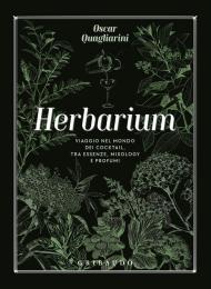 Herbarium. Viaggio nel mondo dei cocktail, tra essenze, mixology e profumi