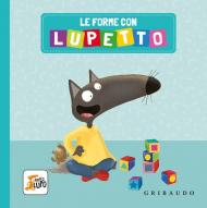 Le forme con Lupetto. Ediz. a colori