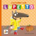 L'autunno con Lupetto. Amico lupo. Ediz. a colori