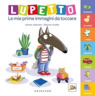 Lupetto. Le mie prime immagini da toccare. Amico lupo. Ediz. a colori