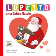 Lupetto ama Babbo Natale. Amico lupo. Ediz. a colori