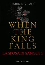 When the king falls. La sposa di sangue. Vol. 1