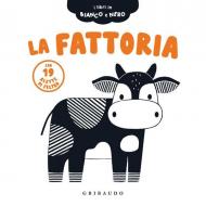 La fattoria. I libri in bianco e nero. Ediz. illustrata