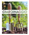 Giardinaggio. La guida step by step per conoscere, capire e curare le tue piante