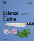 La scienza della cucina. Tecniche, ingredienti e strumenti