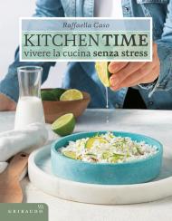 Kitchen Time. Vivere la cucina senza stress