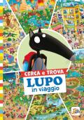 Cerca e trova Lupo in viaggio. Amico Lupo. Ediz. a colori