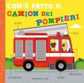 Com'è fatto il camion dei pompieri. Ediz. a colori