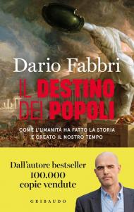 Il destino dei popoli. Come l'umanità ha fatto la storia e creato il nostro tempo