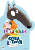 Lupetto il mio primo cerca e trova. Amico Lupo. Ediz. a colori