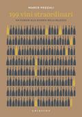199 vini straordinari. Un viaggio alla ricerca della bellezza