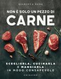 Non è solo un pezzo di carne. Sceglierla, cucinarla e mangiarla in modo consapevole