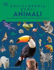 Enciclopedia degli animali. Alla scoperta del meraviglioso regno animale. Ediz. illustrata