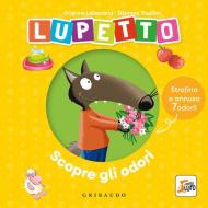 Lupetto scopre gli odori. Amico Lupo. Ediz. a colori