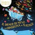Il drago di neve e la consegna di Natale. Ediz. a colori