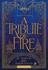 A Tribute of Fire. Il gioco del sacrificio