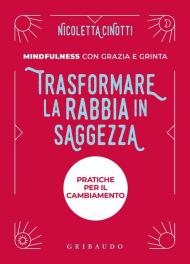 Trasformare la rabbia in saggezza. Nuova ediz.