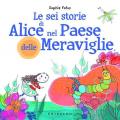 Le sei storie di Alice nel Paese delle Meraviglie I LOVE