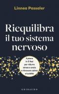 Riequilibra il tuo sistema nervoso. Il piano in 5 fasi per ridurre stress e ansia e ritrovare calma e lucidità