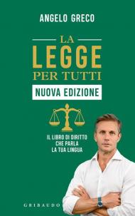 La legge per tutti. Il libro di diritto che parla la tua lingua. Nuova ediz.