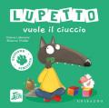 Lupetto vuole il ciuccio. Amico lupo. Ediz. limitata
