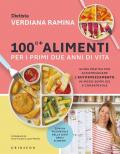 100 e + alimenti per i primi due anni di vita. Guida pratica per accompagnare l'autosvezzamento in modo semplice e consapevole