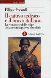 Il cattivo tedesco e il bravo italiano. La rimozione delle colpe della seconda guerra mondiale