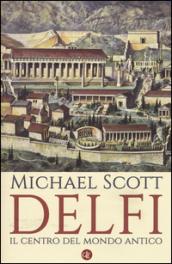 Delfi. Il centro del mondo antico