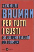 Per tutti i gusti. La cultura nell'età dei consumi