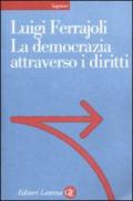 La democrazia attraverso i diritti: Il costituzionalismo garantista come modello teorico e come progetto politico (Sagittari Laterza)