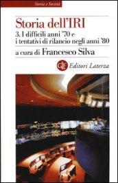 Storia dell'IRI. 3.I difficili anni '70 e i tentativi di rilancio negli anni '80