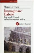 Immaginare Babele. Due secoli di studi sulla città orientale antica