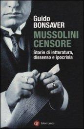 Mussolini censore. Storie di letteratura, dissenso e ipocrisia