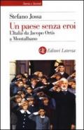 Un paese senza eroi. L'Italia da Jacopo Ortis a Montalbano