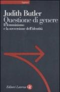 Questione di genere. Il femminismo e la sovversione dell'identità