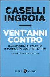 Vent'anni contro. Dall'eredità di Falcone e Borsellino alla trattativa