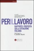 Per il lavoro. Rapporto-proposta sulla situazione italiana