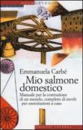 Mio salmone domestico. Manuale per la costruzione di un mondo, completo di tavole per esercitazioni a casa