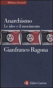 Anarchismo. Le idee e il movimento