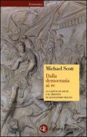 Dalla democrazia ai Re. la caduta di Atene e il trionfo di Alessandro Magno