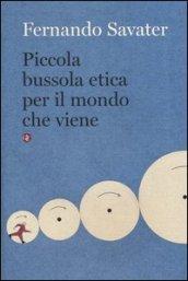 Piccola bussola etica per il mondo che viene (I Robinson. Letture)