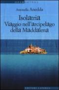 Isolatria. Viaggio nell'arcipelago della Maddalena