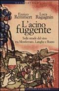 L'acino fuggente: Sulle strade del vino tra Monferrato, Langhe e Roero (Contromano)