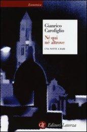Né qui né altrove: Una notte a Bari (Economica Laterza Vol. 653)