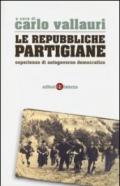 La repubbliche partigiane. Esperienze di autogoverno democratico