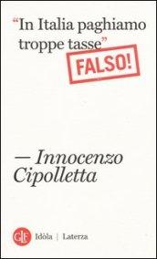 «In Italia paghiamo troppe tasse». Falso!