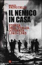 Il nemico in casa. Storia dell'Italia occupata (1943-1945)