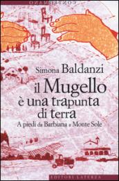 Il Mugello è una trapunta di terra. A piedi da Barbiana a Monte Sole