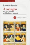 A consiglio. La vita politica nell'Italia dei comuni