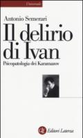 Il delirio di Ivan. Psicopatologia dei Karamazov